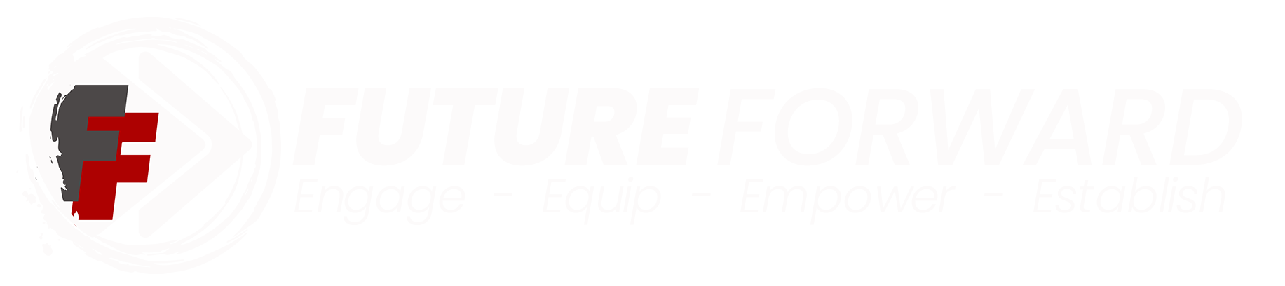 Future Forward — Engage, Equip, Empower, Establish